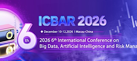 6th Int'l Conference on Big Data, Artificial Intelligence& Risk Management