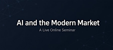 AI and the Modern Market - August 2026 Session