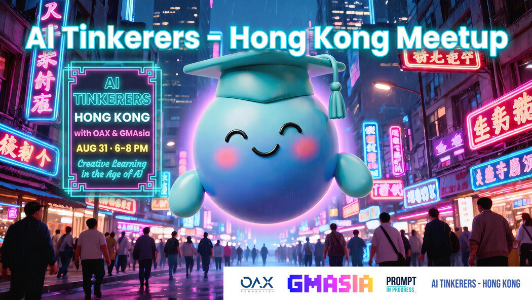 AI Tinkerers Hong Kong: August Meetup with OAX Foundation and GMAsia
