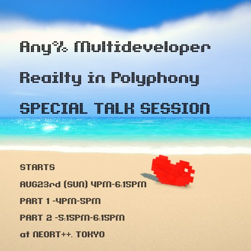 Any%Multideveloper-Reality in Polyphony "SPECIAL TALK SESSION"