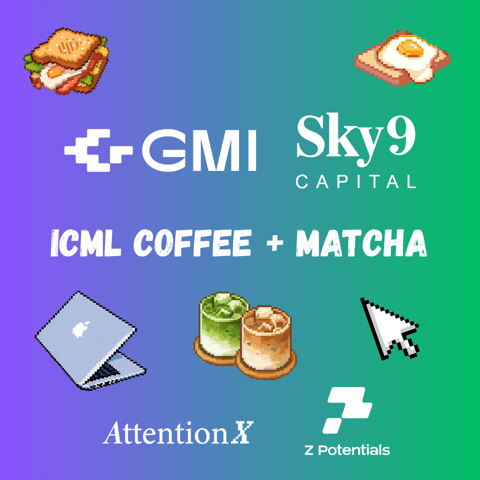 ICML Cafe with GMI Cloud, Sky9, AttentionX, Z Potentials ☕️