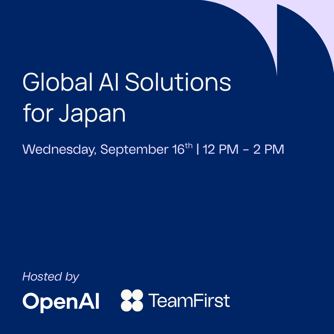 OpenAI x TeamFirst: Global AI Solutions for Japan