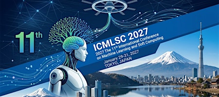 The 11th ICMLSC in Tokyo, Machine Learning and Soft Computing