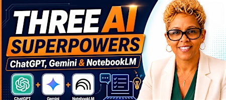 Three AI Superpowers: ChatGPT, Gemini & NotebookLM